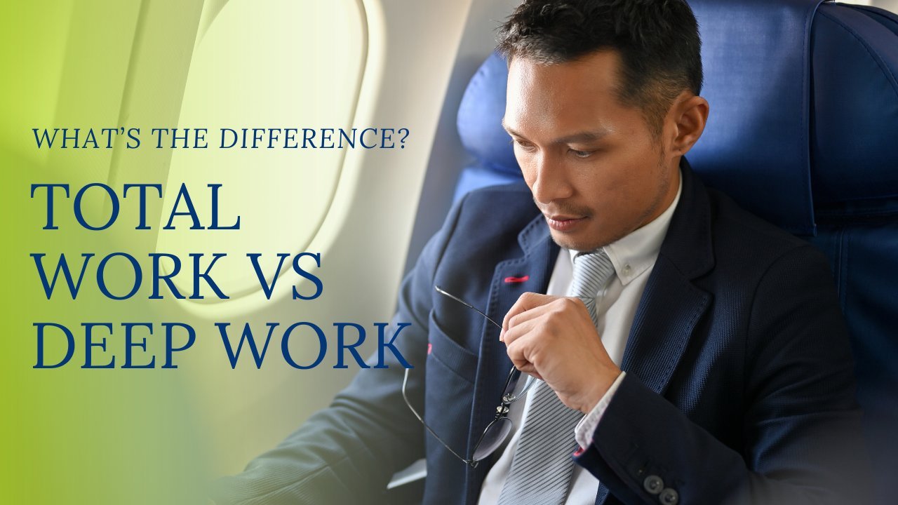 Cover graphic: What's the Difference? Total Work vs Deep Work