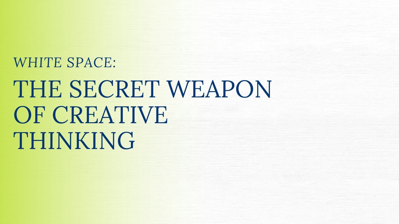 Cover graphic: White Space, the Secret Weapon of Creative Thinking